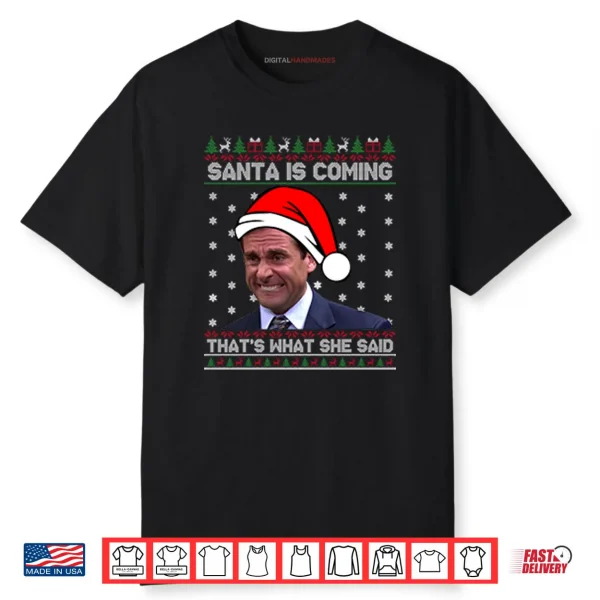 Michael Scott Santa Is Coming That’s What She Said Shirt Michael Scott Santa Is Coming That’s What She Said Shirt