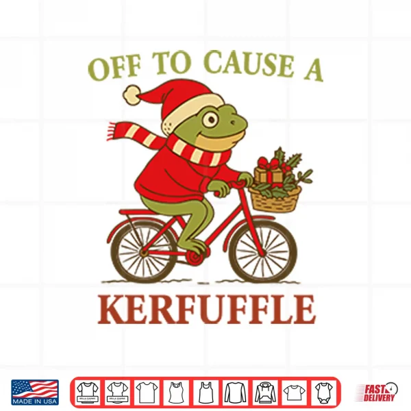 Off To Cause A Kerfuffle Frog Christmas Shirt 3 Design Off To Cause A Kerfuffle Frog Christmas Shirt