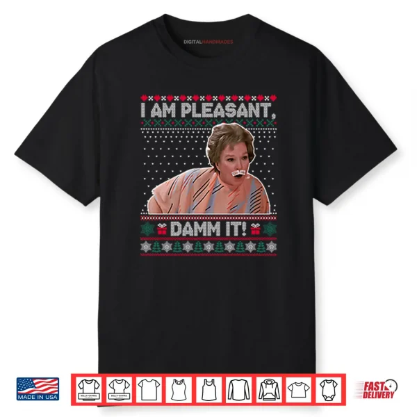 Steel Magnolias I Am Pleasant Damn It Christmas Shirt Steel Magnolias I Am Pleasant Damn It Christmas Shirt