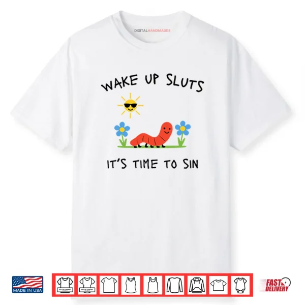 Wake Up Sluts It’s Time To Sin Shirt Wake Up Sluts It’s Time To Sin Shirt