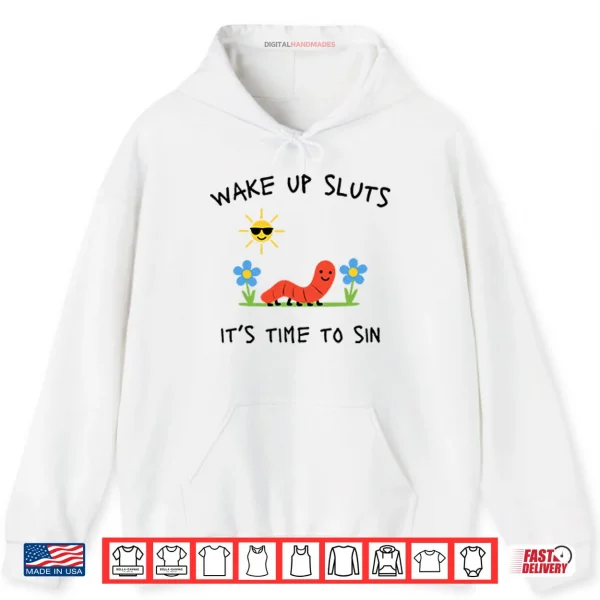 Wake Up Sluts It’s Time To Sin Shirt 2 White Hoodie Wake Up Sluts Its Time To Sin Shirt