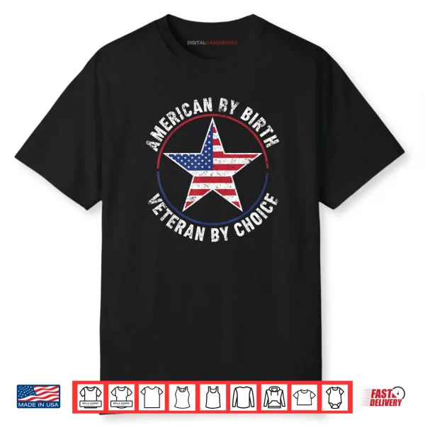 American by Birth Veteran by Choice US Flag Veterans Day Shirt American by Birth Veteran by Choice US Flag Veterans Day Shirt