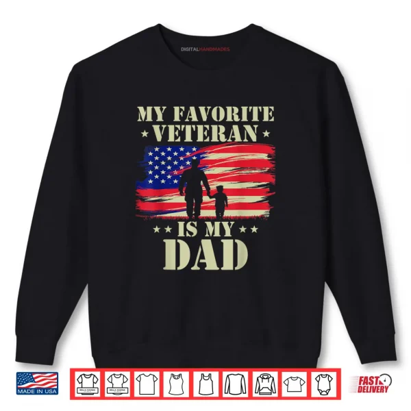 Father Veterans Day My Favorite Veteran is My Dad Proud Kids Shirt 1 Sweatshirt Father Veterans Day My Favorite Veteran is My Dad Proud Kids Shirt