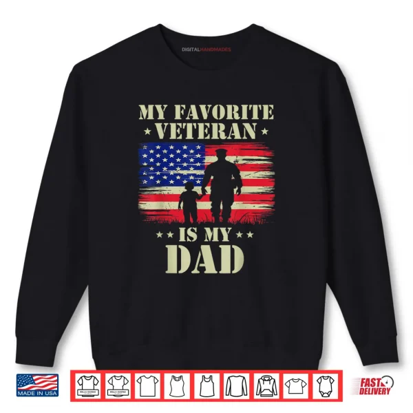 Father Veterans Day My Favorite Veteran is My Dad Proud Shirt 1 Sweatshirt Father Veterans Day My Favorite Veteran is My Dad Proud Shirt