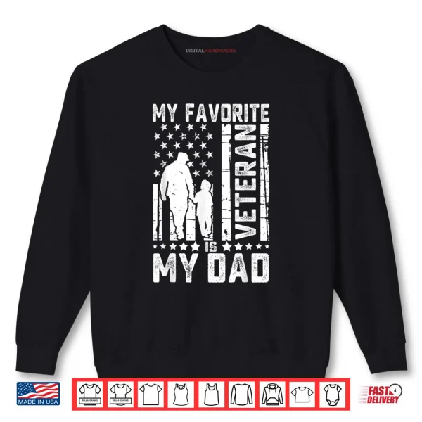 Father Veterans Day My Favorite Veteran is My Dad Shirt 1 Sweatshirt Father Veterans Day My Favorite Veteran is My Dad Shirt