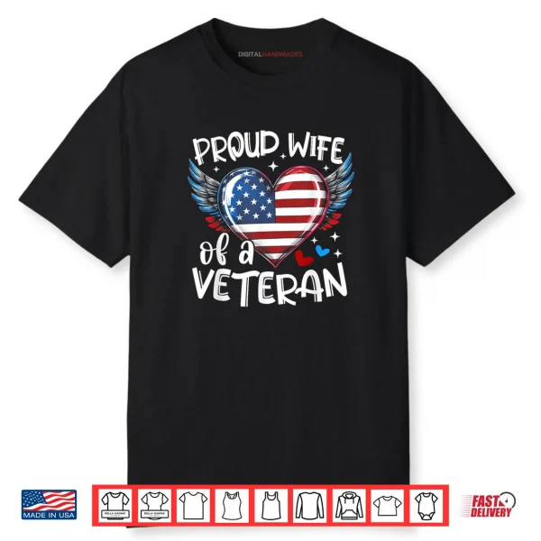 Proud Wife of a Veteran American Flag Heart Veterans Day Shirt Proud Wife of a Veteran American Flag Heart Veterans Day Shirt