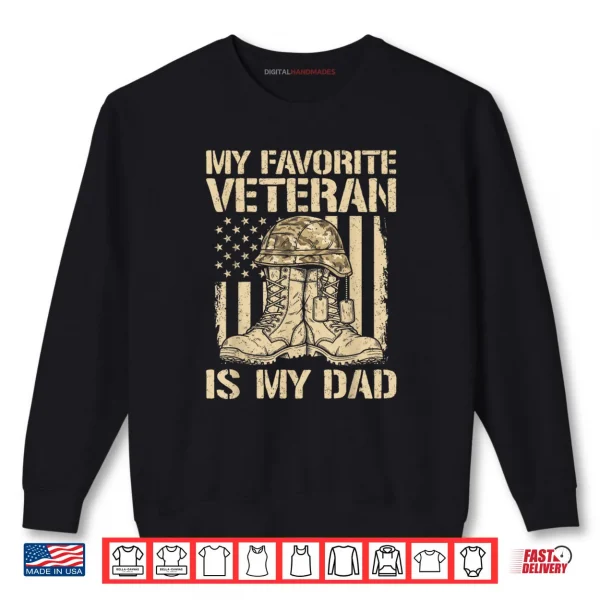 Veterans Day My Favorite Veteran is Dad Father Army Military Shirt 1 Sweatshirt Veterans Day My Favorite Veteran is Dad Father Army Military Shirt 1