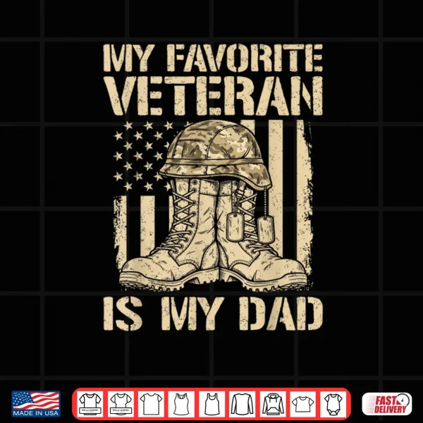 Veterans Day My Favorite Veteran is Dad Father Army Military Shirt 3 Design Veterans Day My Favorite Veteran is Dad Father Army Military Shirt 1