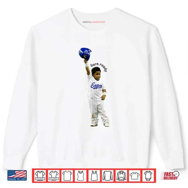 Sweatshirt Born Ready Vladimir Guerrero Jr Shirt