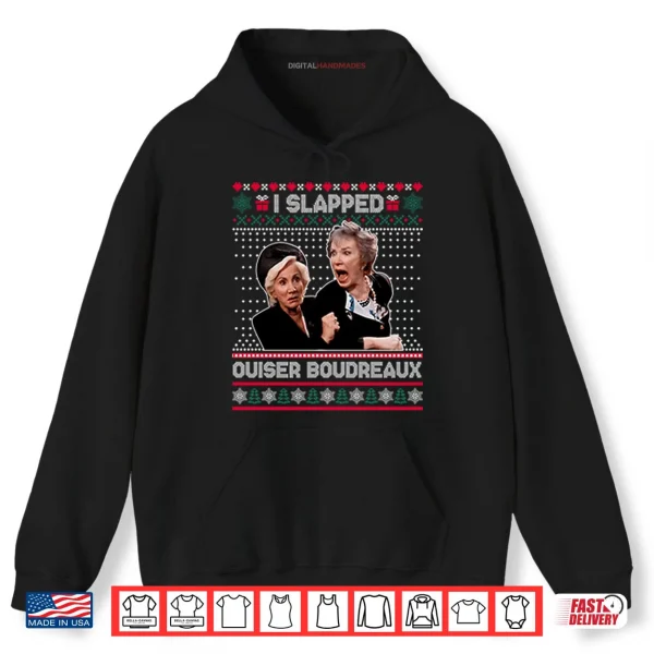 Hoodie I Slap Ouiser Boudreaux Christmas Shirt