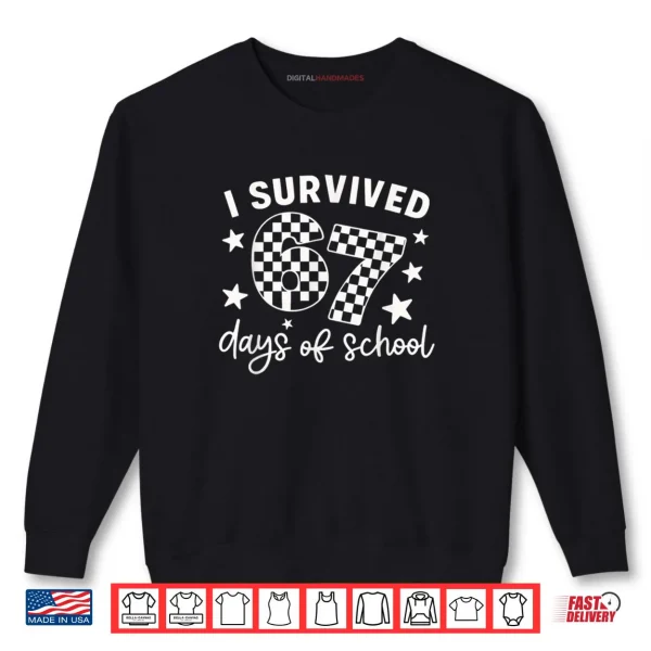 Sweatshirt I Survived 67 Days of School Teachers Students Shirt