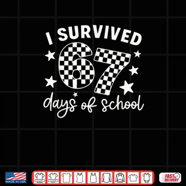 Design I Survived 67 Days of School Teachers Students Shirt