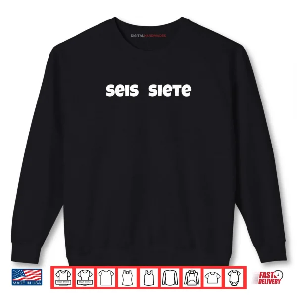Sweatshirt SEIS Siete 67 Six Seven Meme Gen Alpha Slang Spanish Teacher Shirt