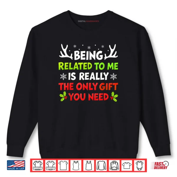 Sweatshirt Being Related to Me Funny Christmas Shirt