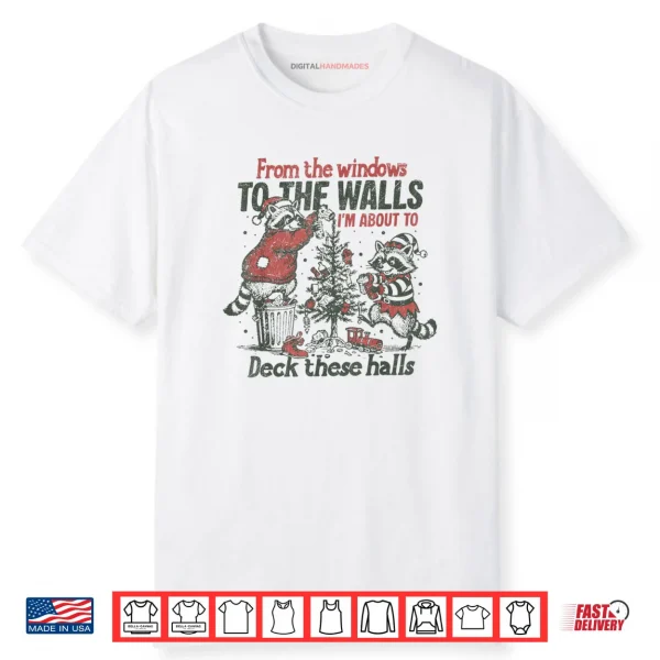 From The Windows to The Walls Funny Raccoon Christmas Shirt