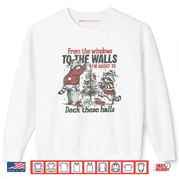 Sweatshirt From The Windows to The Walls Funny Raccoon Christmas Shirt