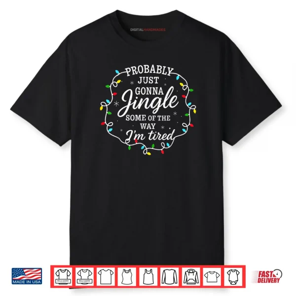 Probably Just Going to Jingle Some of The Way Fun Shirt
