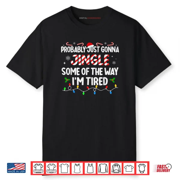 Probably Just Going to Jingle Some of The Way Shirt