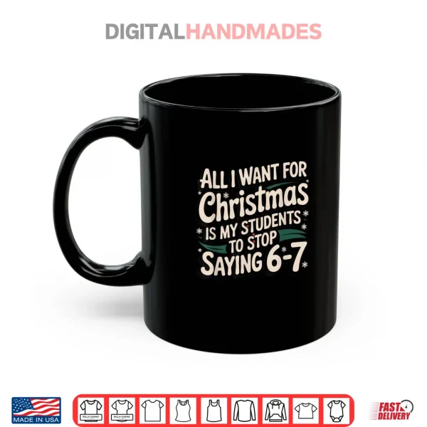 Mug Students Saying 6 7 67 Six Seven Funny Teacher Christmas Shirt