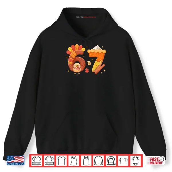 Hoodie 67 Meme Thanksgiving Turkey Day Funny Holiday Six Seven Shirt