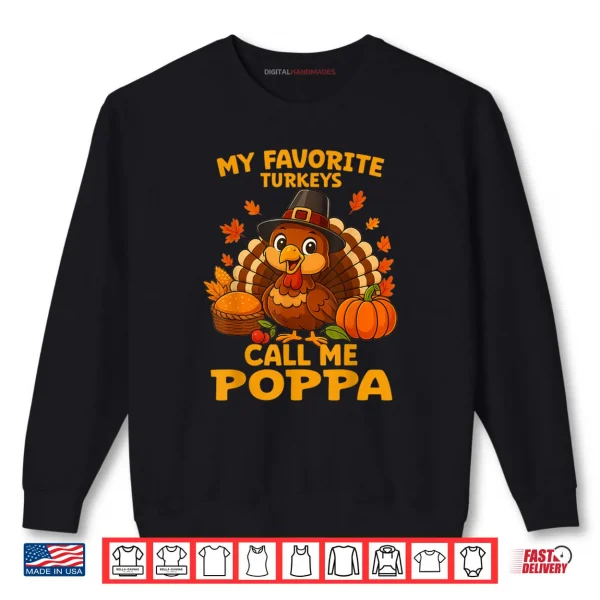 My Favorite Turkeys Call Me Poppa Thanksgiving Shirt 1 Sweatshirt My Favorite Turkeys Call Me Poppa Thanksgiving Shirt