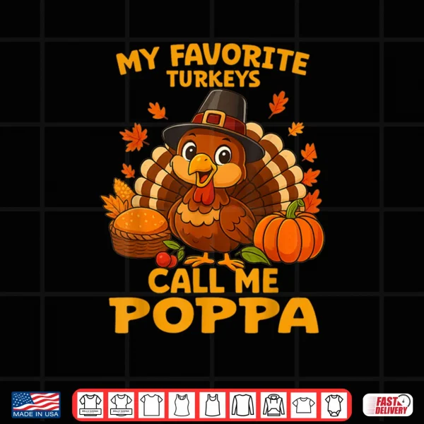 My Favorite Turkeys Call Me Poppa Thanksgiving Shirt 4 Design My Favorite Turkeys Call Me Poppa Thanksgiving Shirt