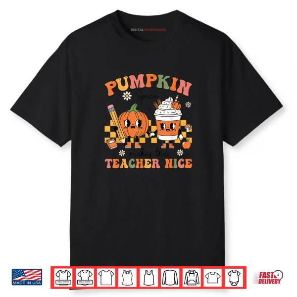 Pumpkin Spice Makes The Teacher Nice Thanksgiving Teaching Shirt