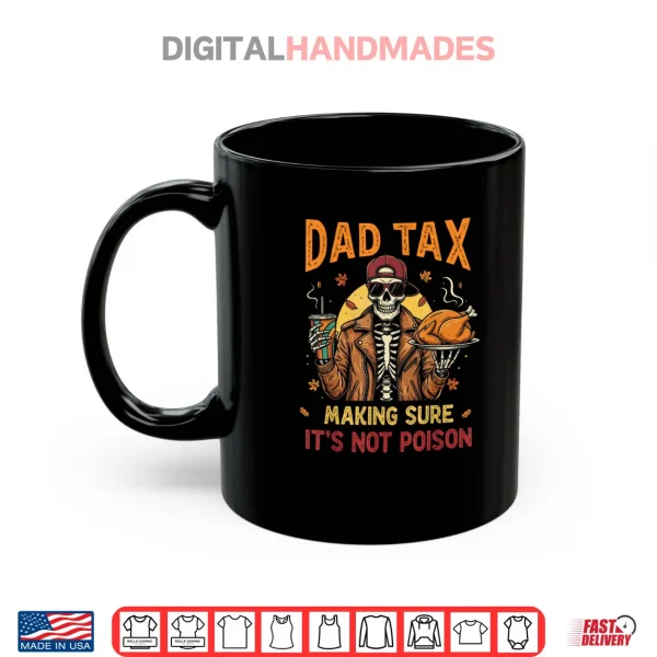 Thanksgiving Dad Tax Skeleton Turkey Day Food Joke Shirt 3 Mug Thanksgiving Dad Tax Skeleton Turkey Day Food Joke Shirt