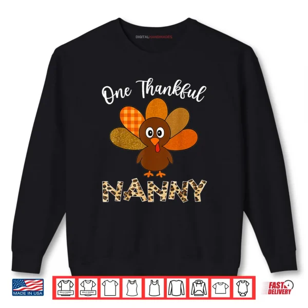 Thanksgiving Nanny Turkey One Thankful Nanny Shirt 1 Sweatshirt Thanksgiving Nanny Turkey One Thankful Nanny Shirt