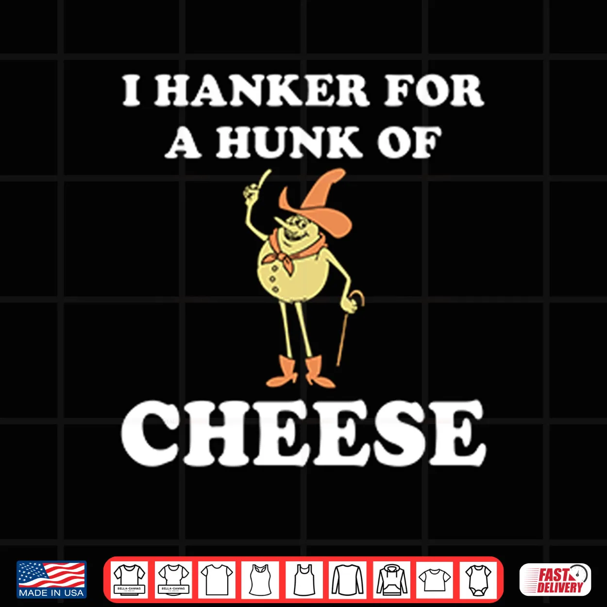 I Hanker For A Hunk Of Cheese Shirt I Hanker For A Hunk Of Cheese Shirt