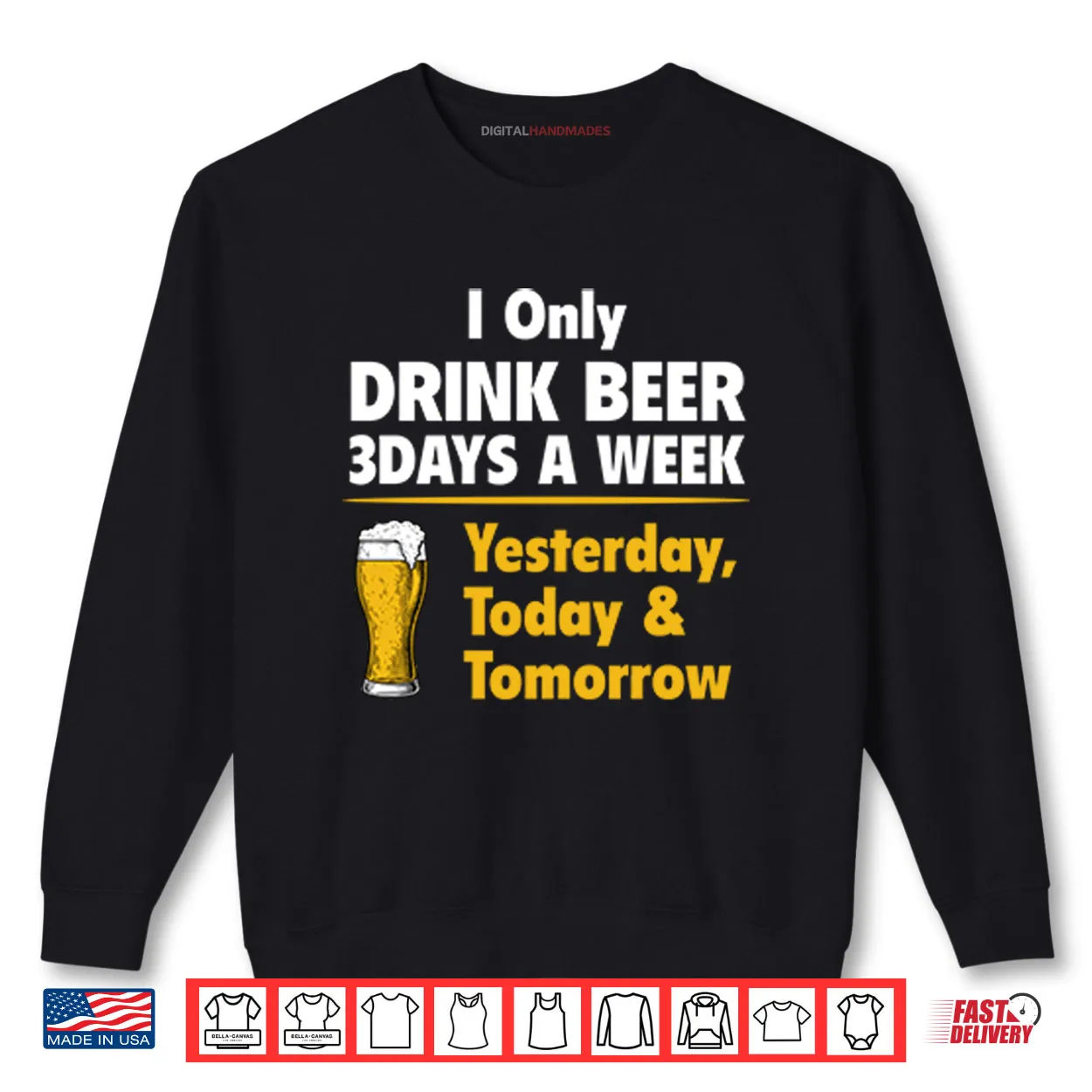 I Only Drink Beer 3 Days A Week Yesterday Today Tomorrow Shirt I Only Drink Beer 3 Days A Week Yesterday Today Tomorrow Shirt