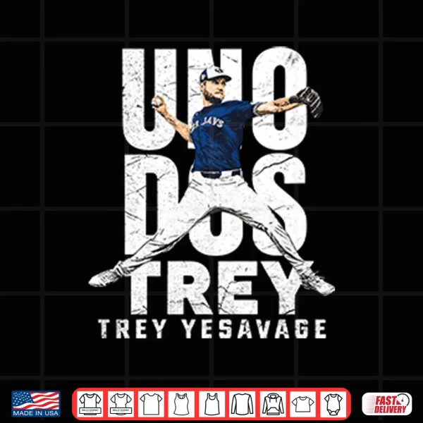 Uno Dos Trey Trey Yesavage Shirt 4 Design Uno Dos Trey Trey Yesavage Shirt