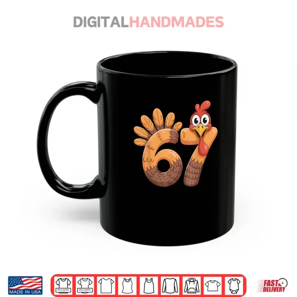 6 7 Thanksgiving Funny Turkey Thanksgiving 67 Shirt 3 Mug 6 7 Thanksgiving Funny Turkey Thanksgiving 67 Shirt