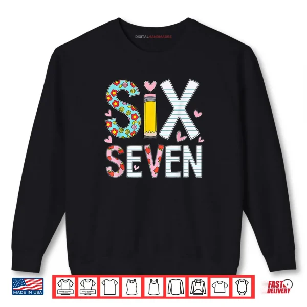Funny Six Seven 6 7 Meme Teacher Design Shirt 1 Sweatshirt Funny Six Seven 6 7 Meme Teacher Design Shirt