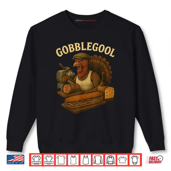 Gobblegool Turkey Thanksgiving Shirt 1 Sweatshirt Gobblegool Turkey Thanksgiving Shirt
