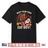 Wait Your Turn Fat Boy Funny Thanksgiving Christmas Shirt