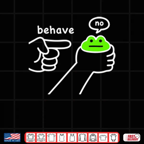 Dishonest Frog Funny Frog Meme Behave No Shirt 3 Design Dishonest Frog Funny Frog Meme Behave No Shirt
