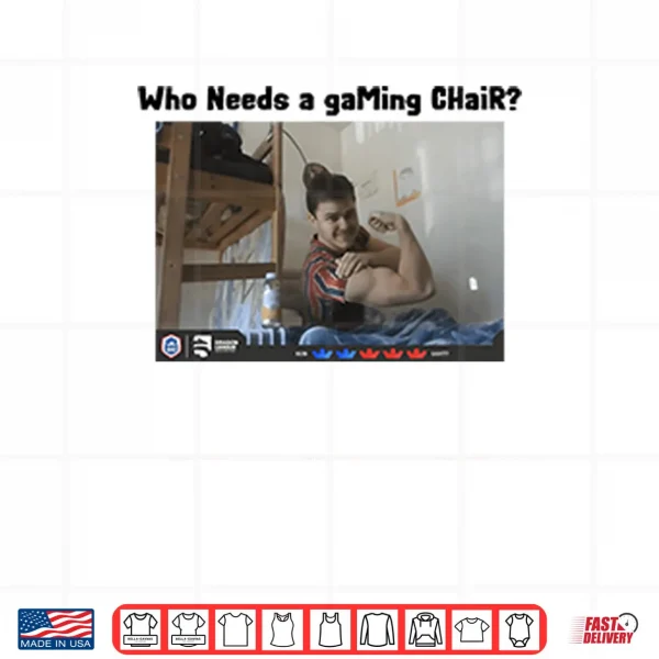 Design Who Needs A Gaming Chair Ian77 Clash Royale Shirt