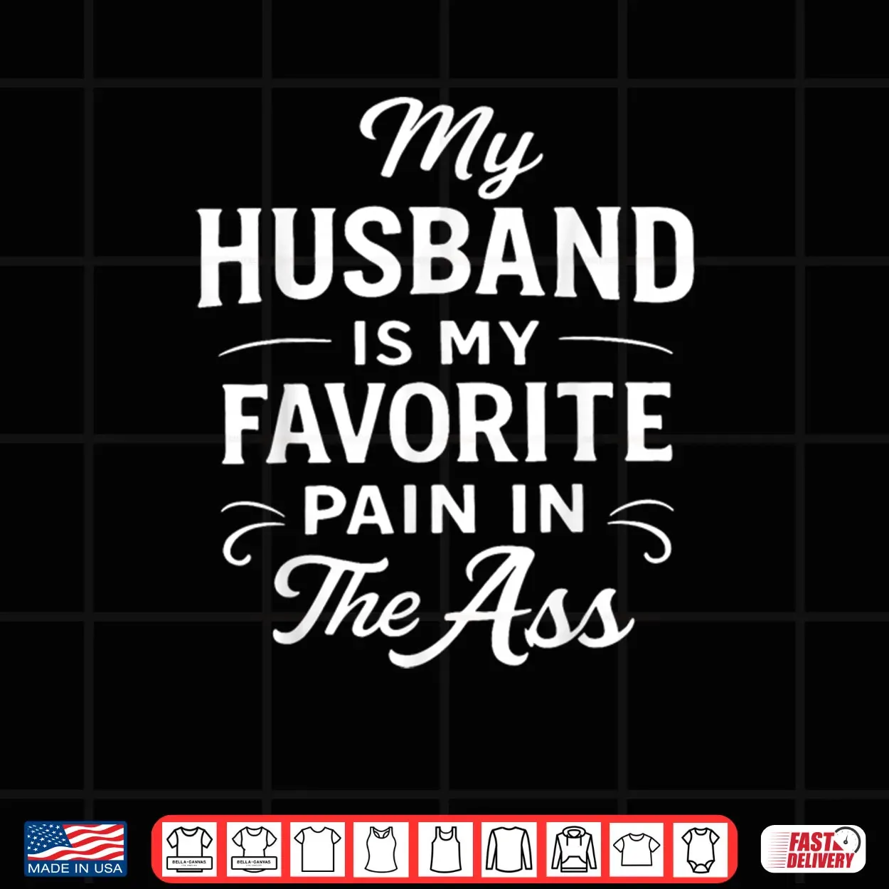 My Husband is My Favorite Pain in The As Funny Saying Quote Shirt My Husband is My Favorite Pain in The As Funny Saying Quote Shirt