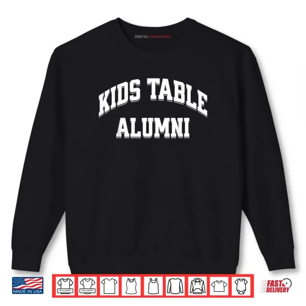 Table Alumni Funny Thanksgiving Novelty Humor Shirt 1 Sweatshirt Table Alumni Funny Thanksgiving Novelty Humor Shirt