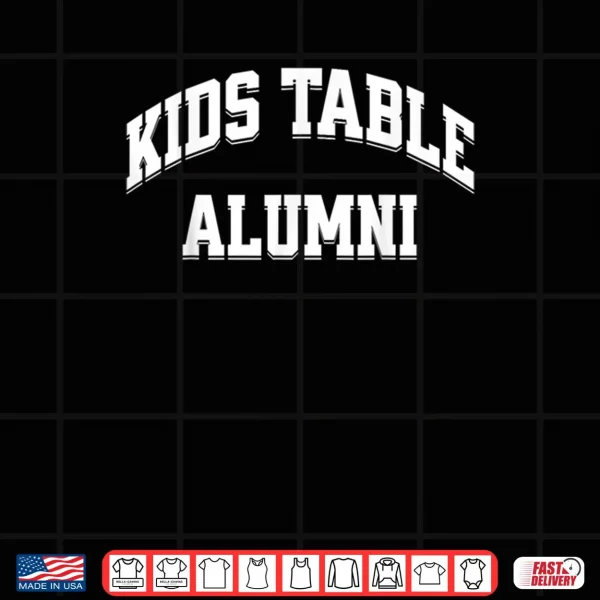 Table Alumni Funny Thanksgiving Novelty Humor Shirt 4 Design Table Alumni Funny Thanksgiving Novelty Humor Shirt