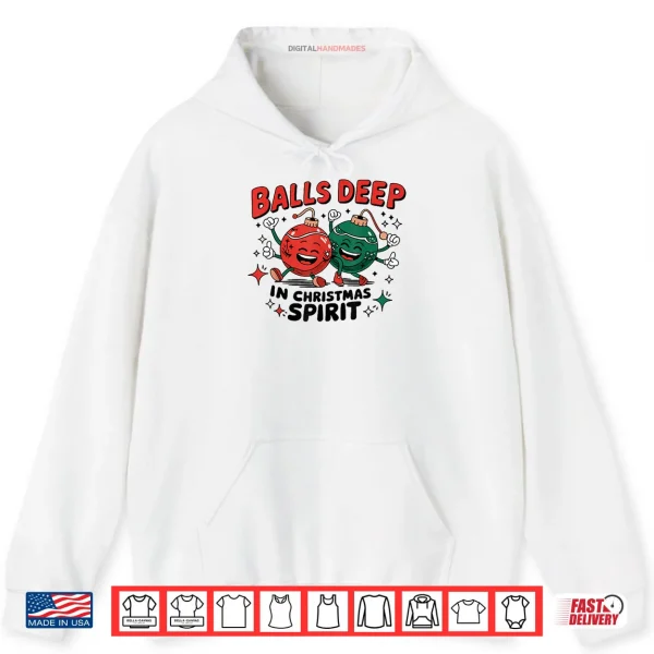 Balls Deep in Christmas Spirit Merry Christmas Bauble Shirt 2 Hoodie Balls Deep in Christmas Spirit Merry Christmas Bauble Shirt