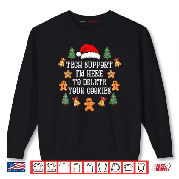Christmas Tech Support Here to Delete Cookies Xmas Shirt 1 Sweatshirt Christmas Tech Support Here to Delete Cookies Xmas Shirt