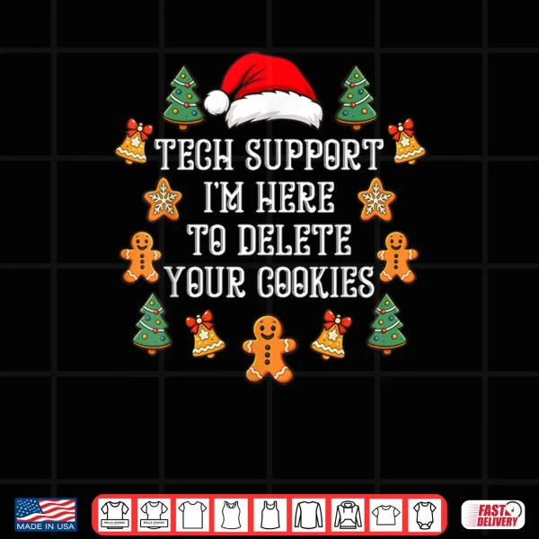 Christmas Tech Support Here to Delete Cookies Xmas Shirt 4 Design Christmas Tech Support Here to Delete Cookies Xmas Shirt