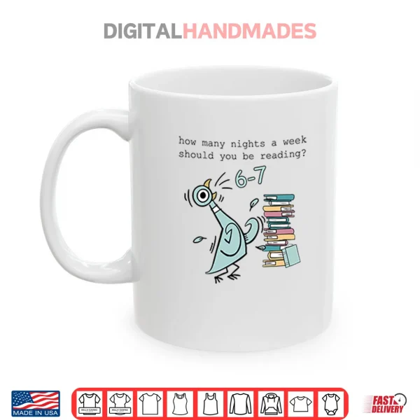 Mug How Many Nights A Week Should You Be Reading 6 7 Shirt