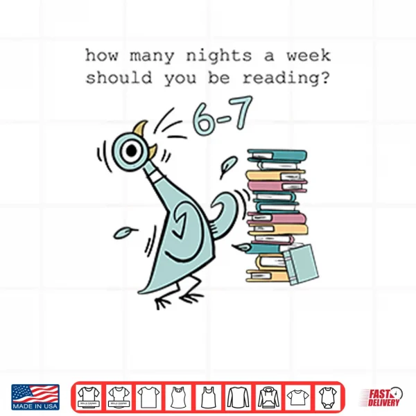 Design How Many Nights A Week Should You Be Reading 6 7 Shirt