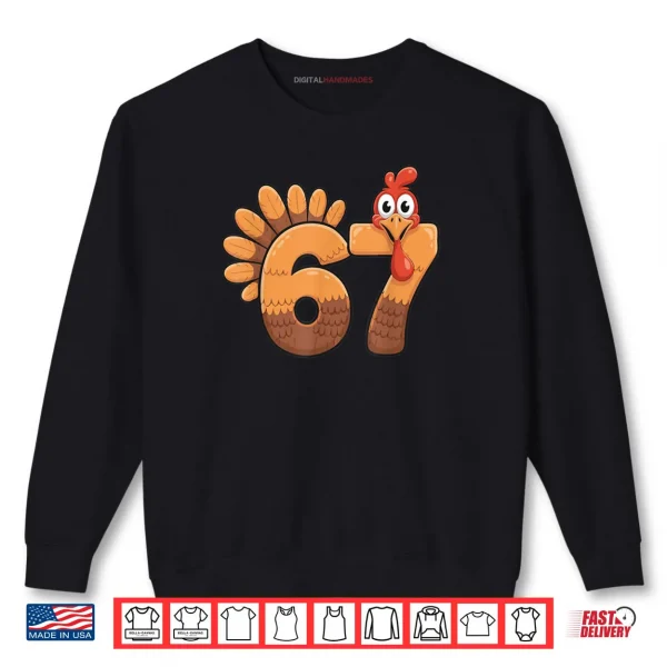 67 Thanksgiving Funny Turkey Number Costume Shirt 1 Sweatshirt 67 Thanksgiving Funny Turkey Number Costume Shirt