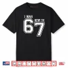 7 Year Old Birthday I was 6 Now I’m 7 67 Six Seven Meme Shirt