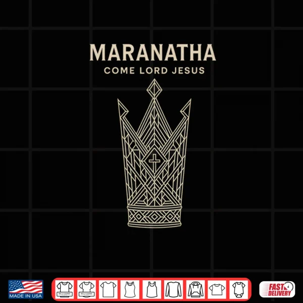 Maranatha Come Lord Jesus Christian Shirt 4 Design Maranatha Come Lord Jesus Christian Shirt