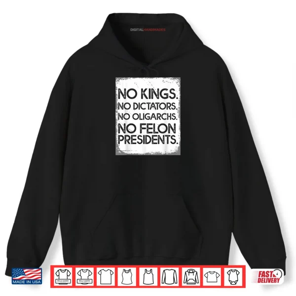 No Felon Presidents No Dictators No Oligarchs No Kings Shirt 2 Hoodie No Felon Presidents No Dictators No Oligarchs No Kings Shirt